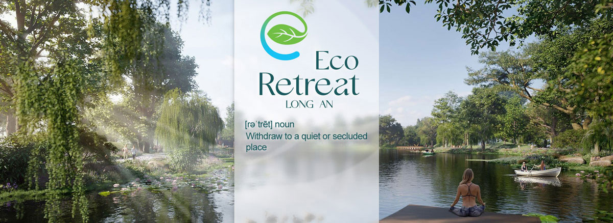 Eco Retreat Long An - Ecopark Bến Lức